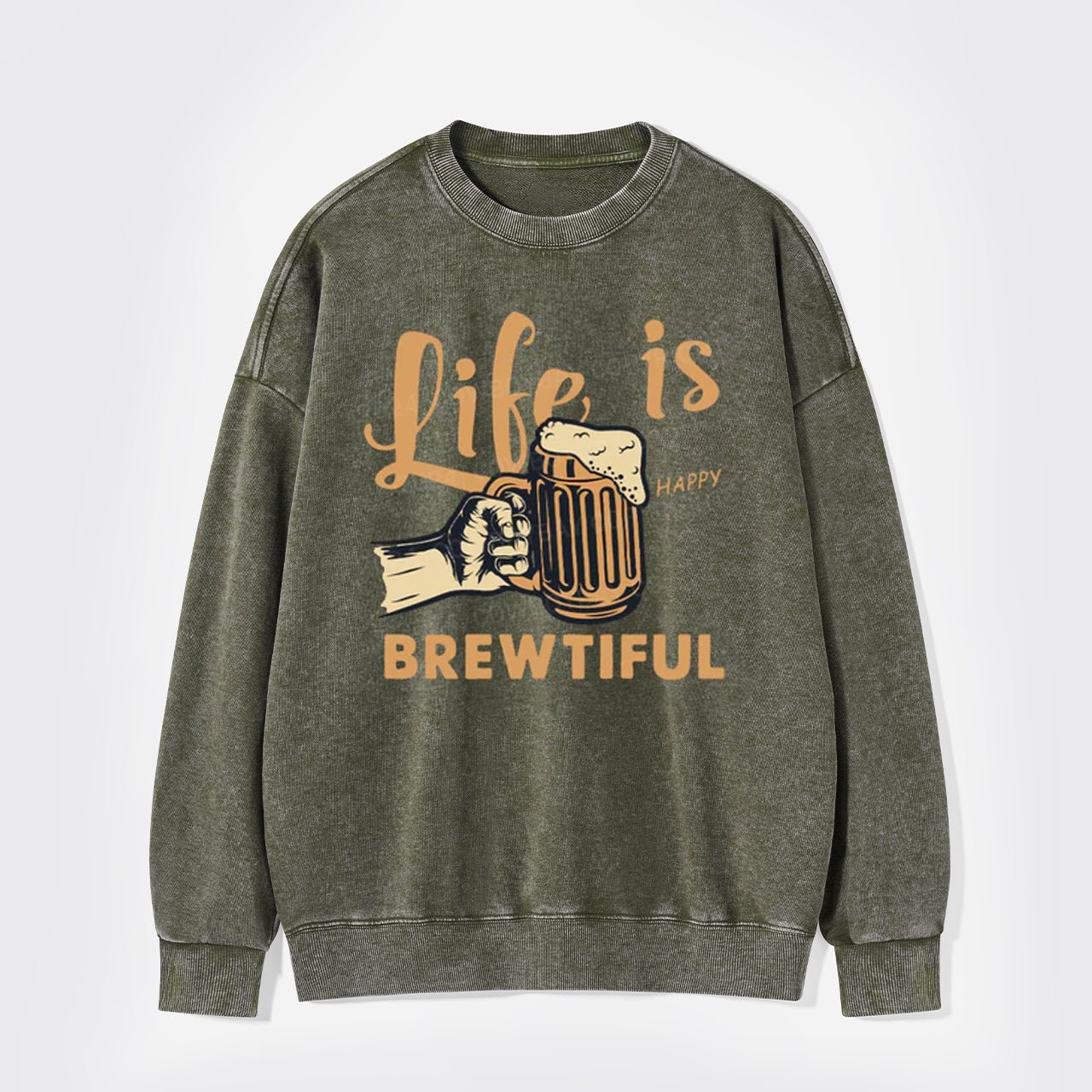 Life Is Brewtiful Beer Washed Sweatshirts