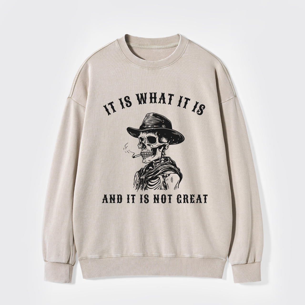 It Is What It Is Washed Sweatshirts