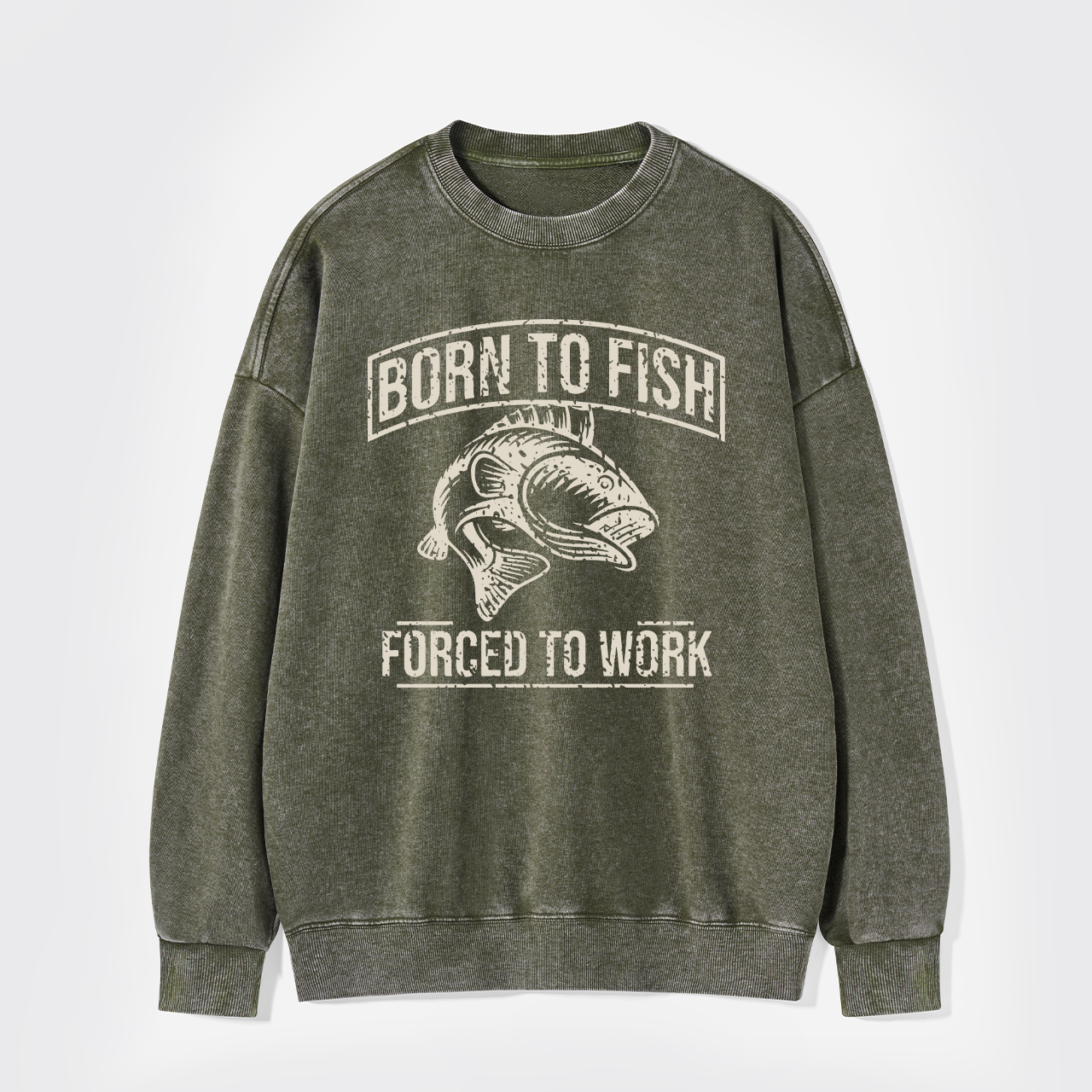 Born To Fish Forced To Work Washed Sweatshirts