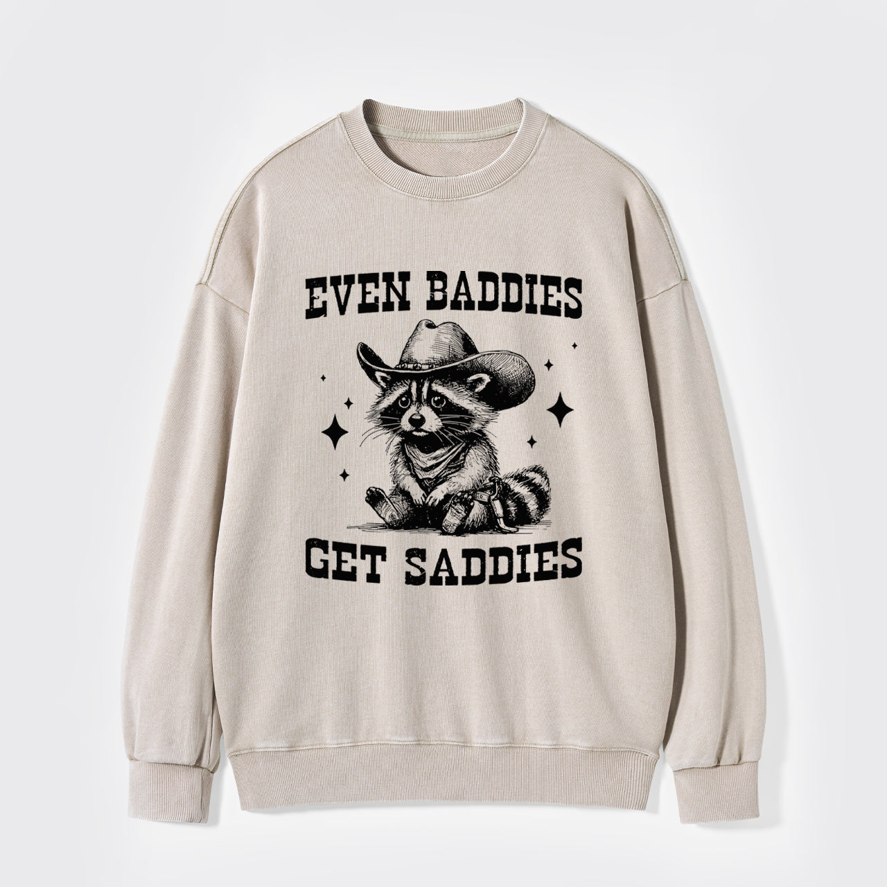 Even Baddies Get Saddies Washed Sweatshirts