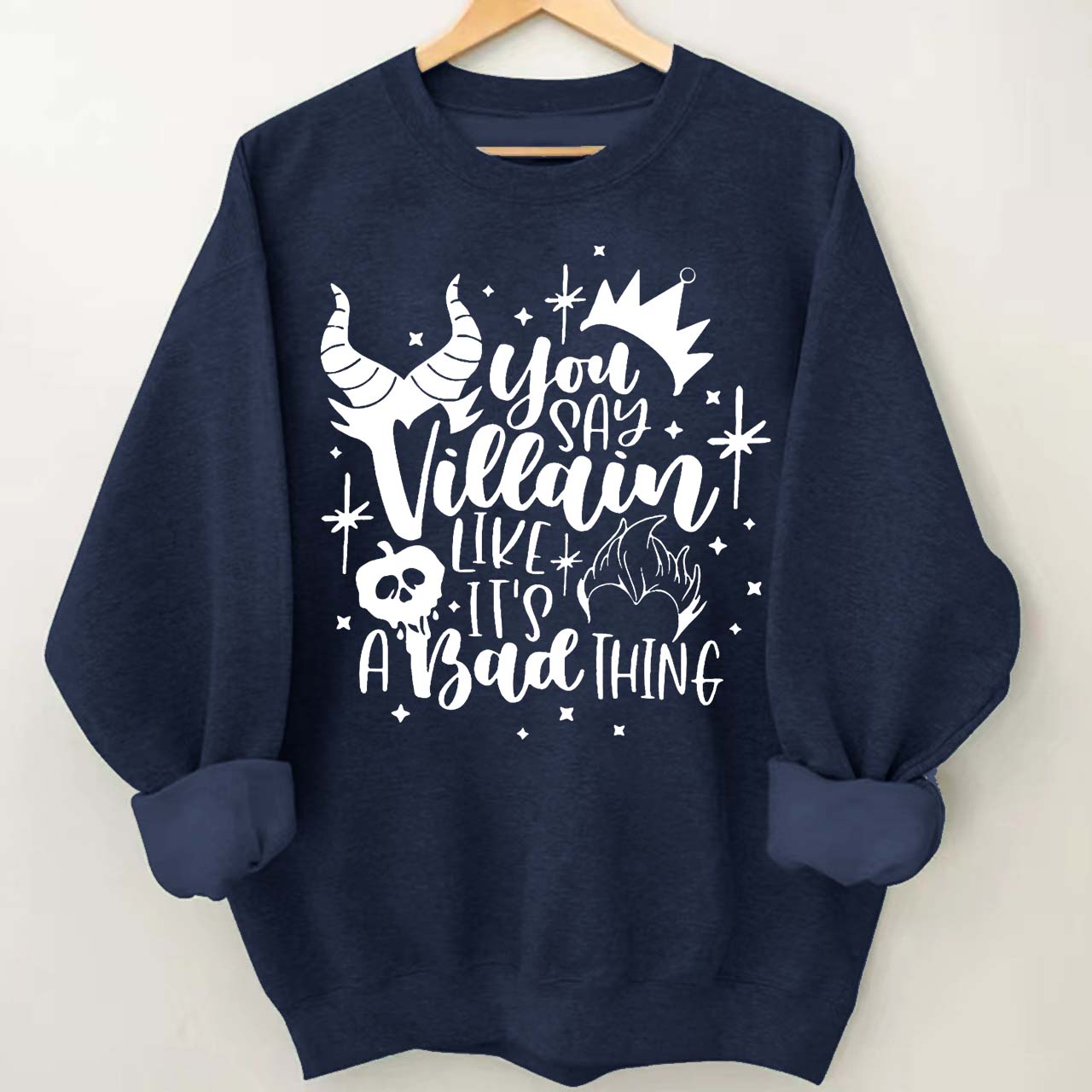 You Say Villain Like It's A Bad Thing Halloween Sweatshirt