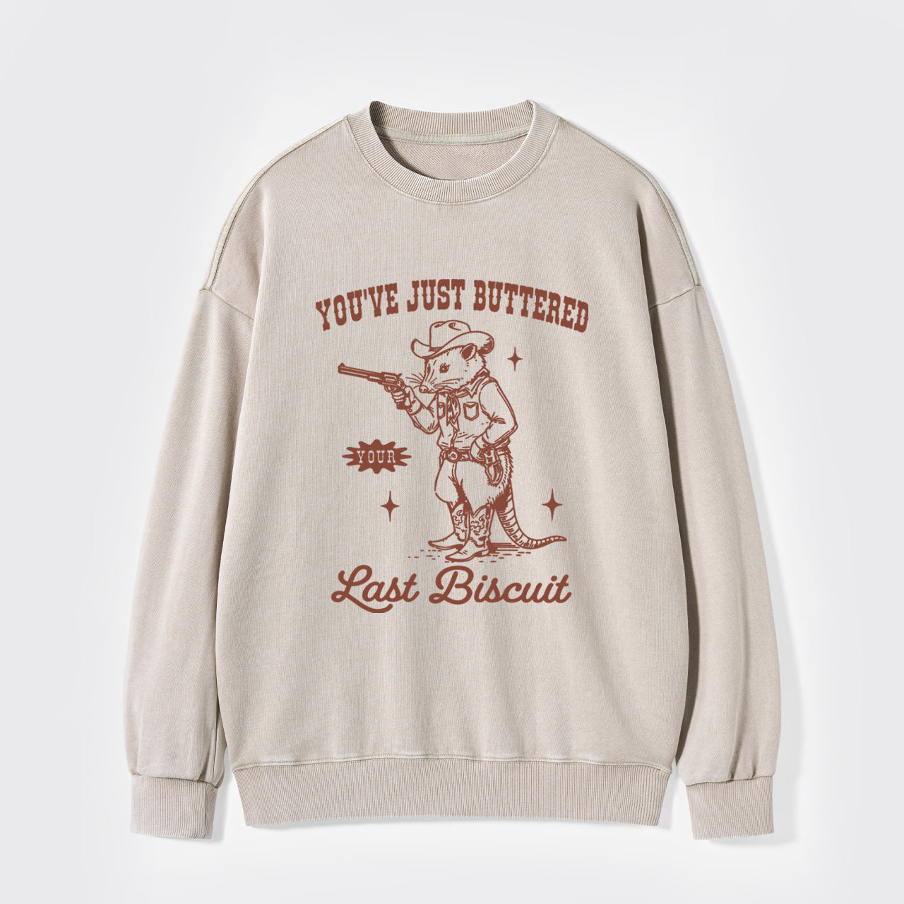You've Just Buttered Your Last Washed Sweatshirts