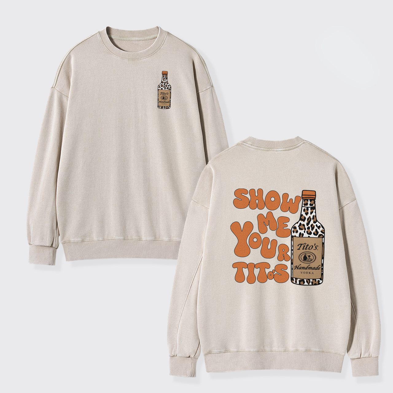 Show Me Your Vodka Washed Sweatshirts