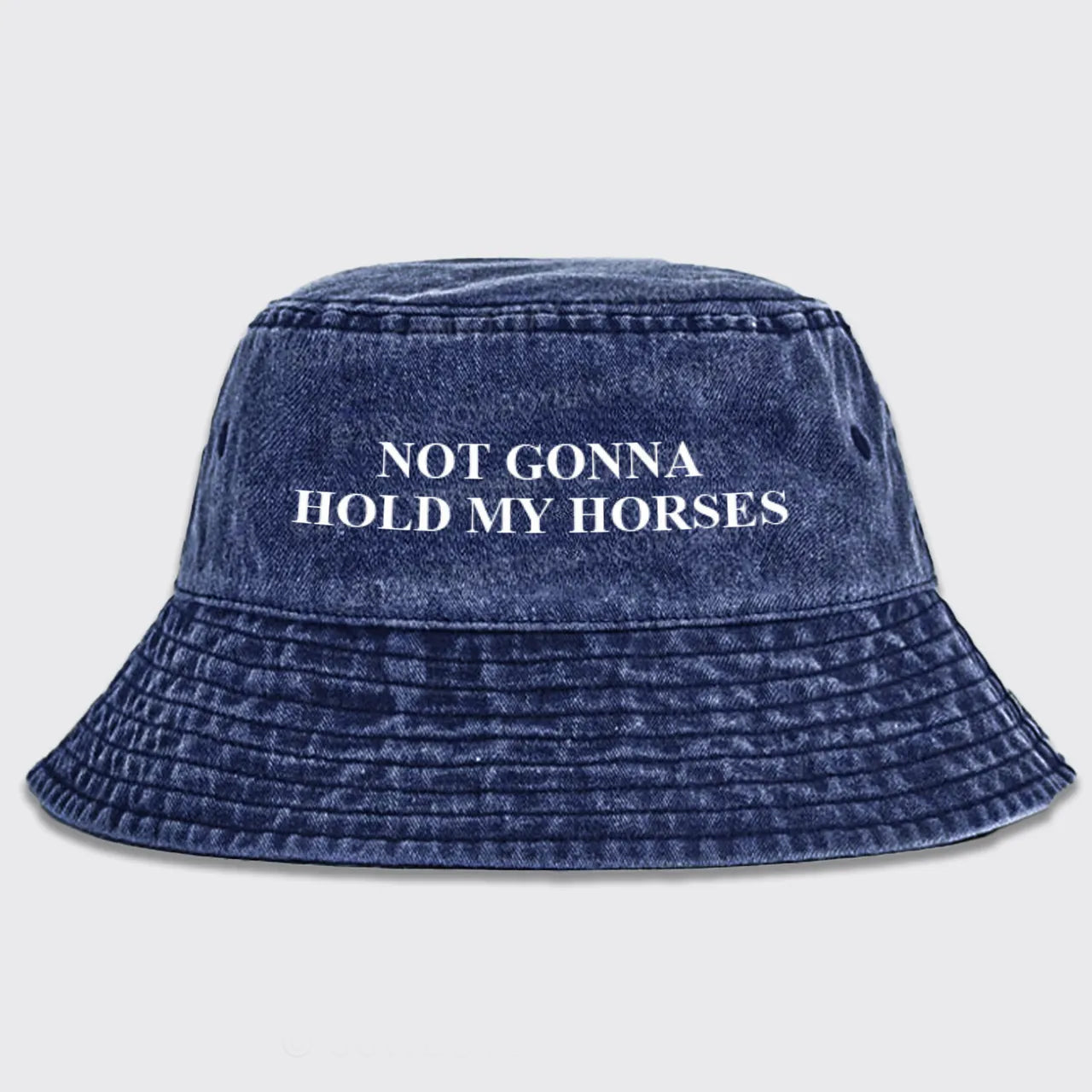 Not Gonna Hold My Horses Bucket Hat