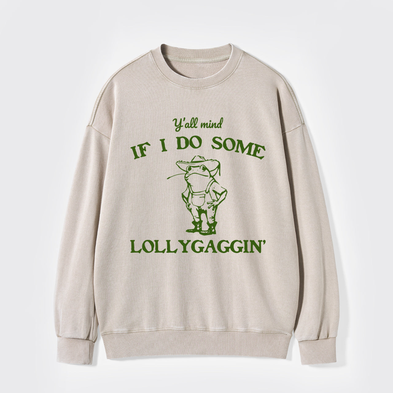 Y'all Mind If I Do Some Lollygaggin' Washed Sweatshirts
