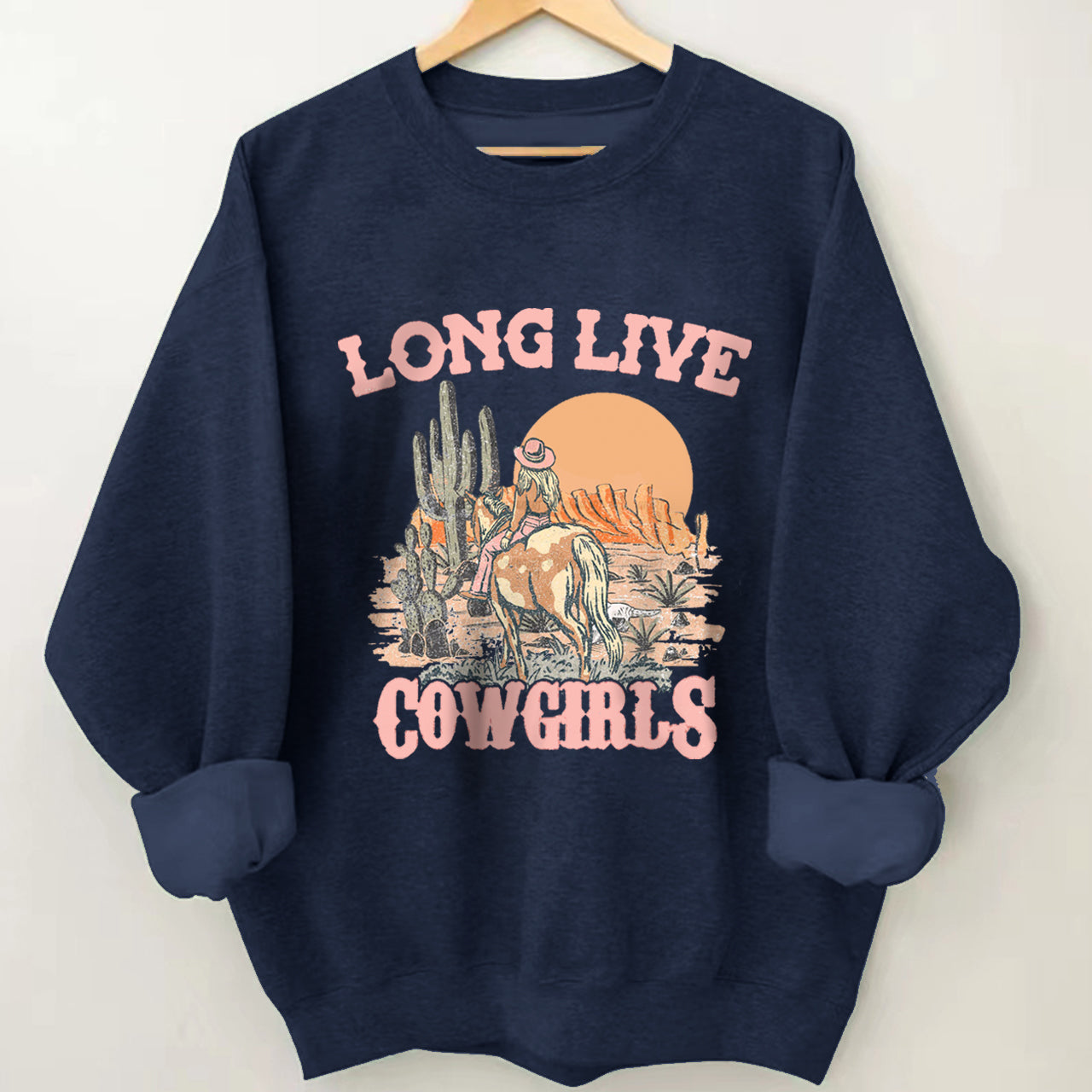 Long Live Cowgirls Riding in the Desert Sweatshirt