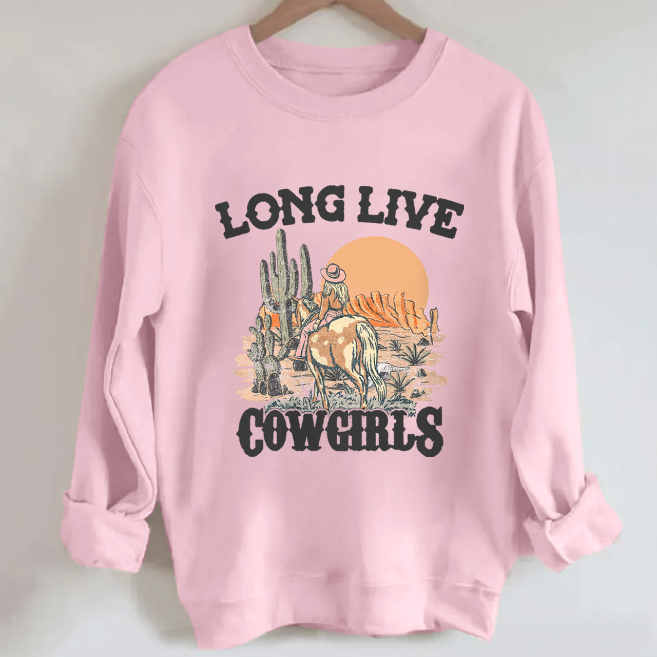 Long Live Cowgirls Riding in the Desert Sweatshirt