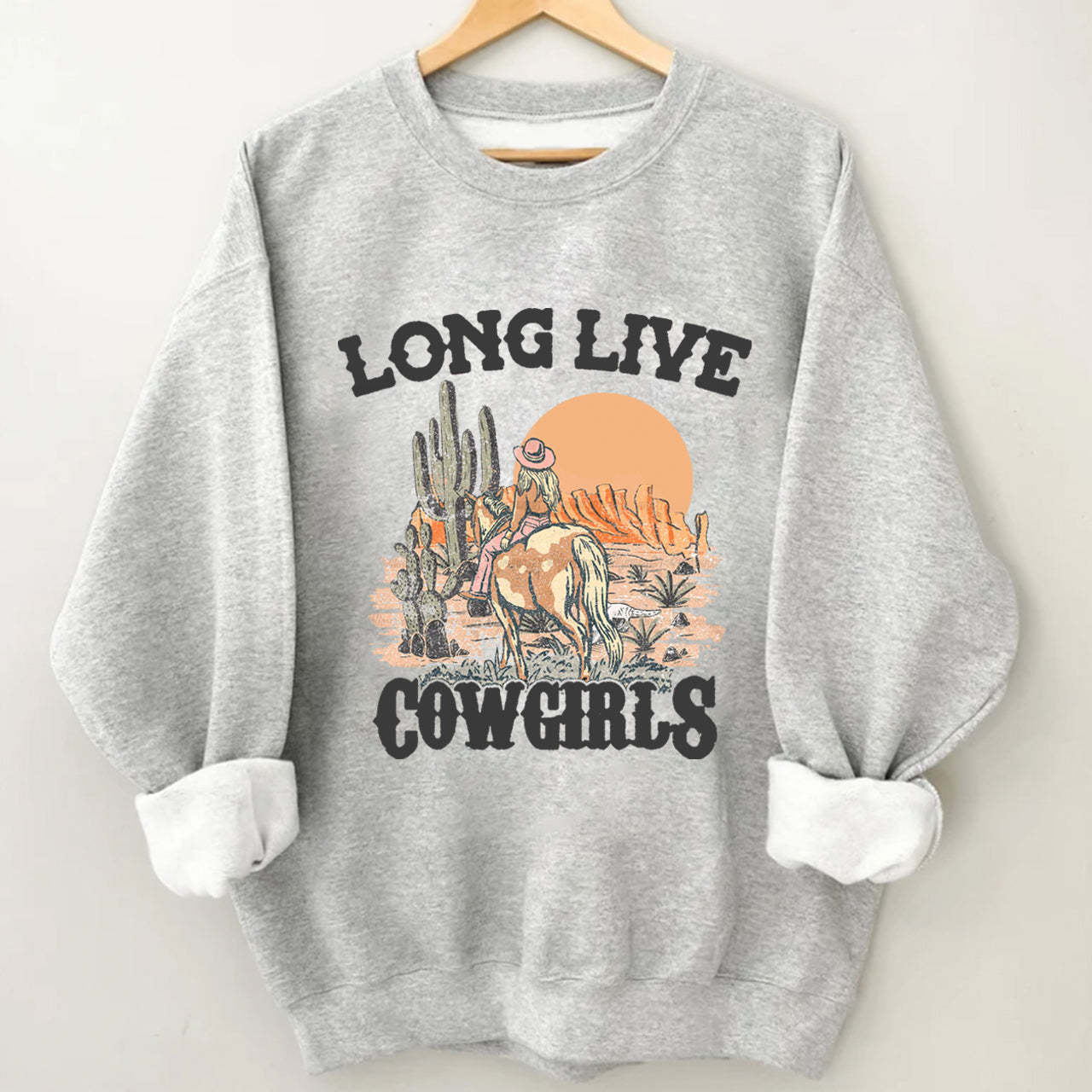 Long Live Cowgirls Riding in the Desert Sweatshirt