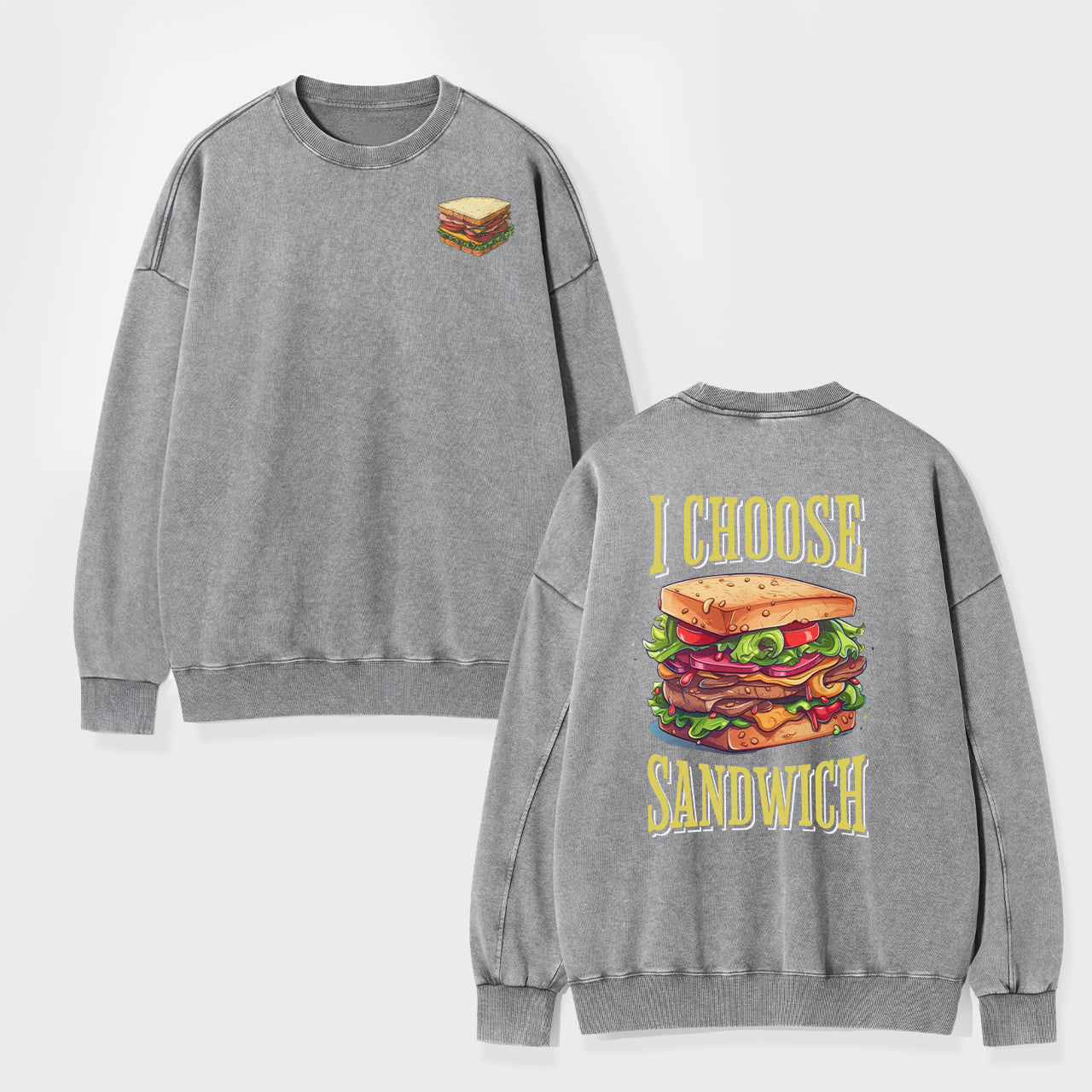 I Choose Sandwich Washed Sweatshirts