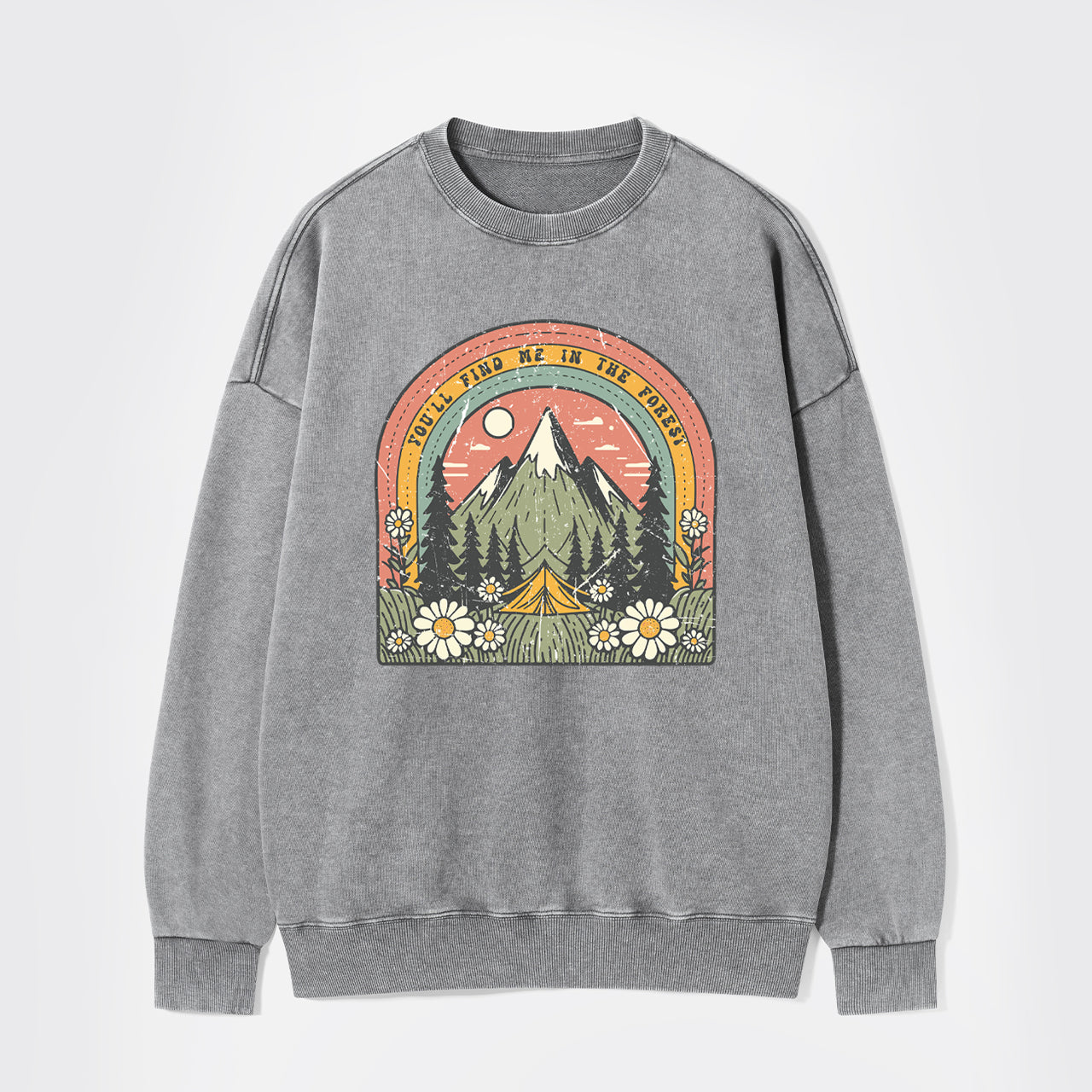 You'll Find Me In The Forest Washed Sweatshirts