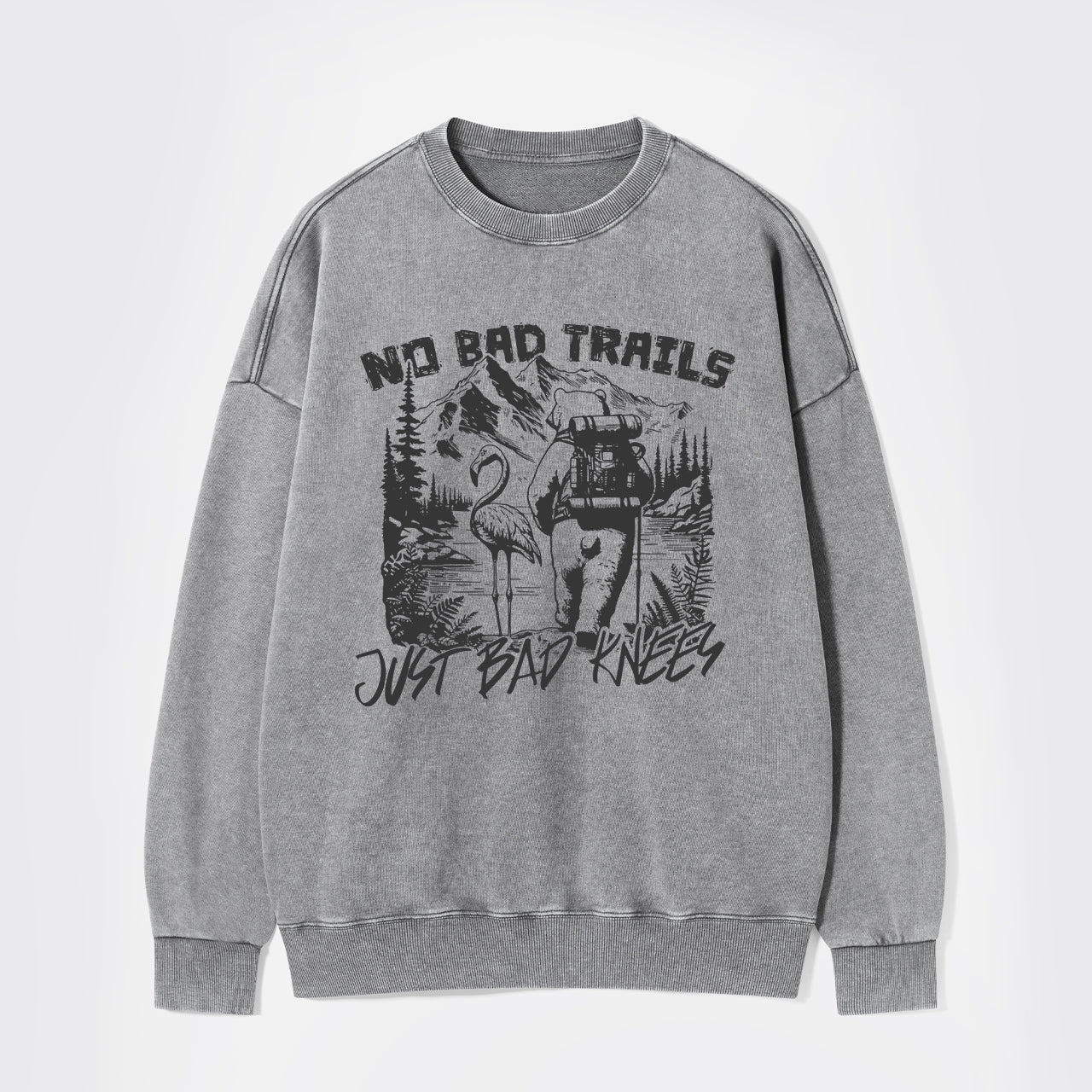 Nature Adventure No Bad Trails Just Bad Knees Washed Sweatshirts