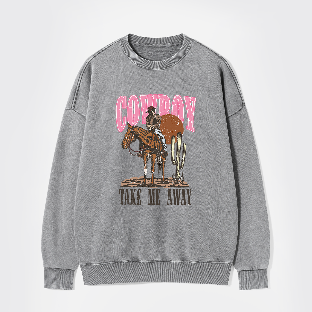 Cowboy Take Me Away Western Washed Sweatshirts