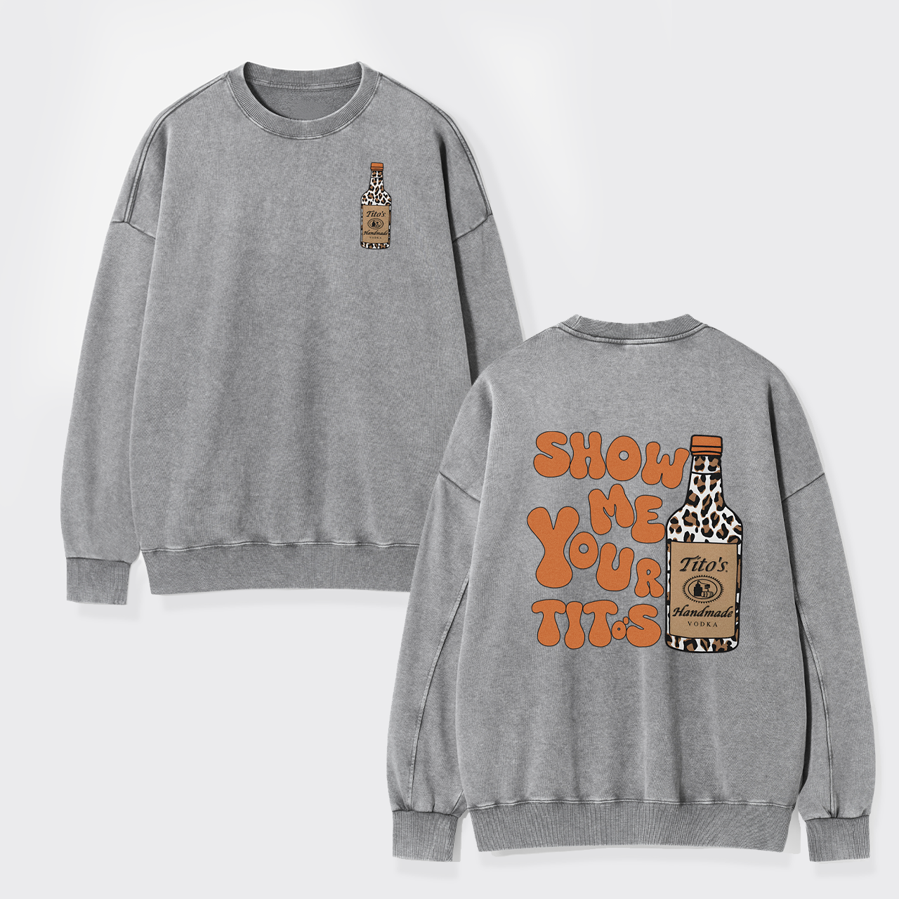 Show Me Your Vodka Washed Sweatshirts
