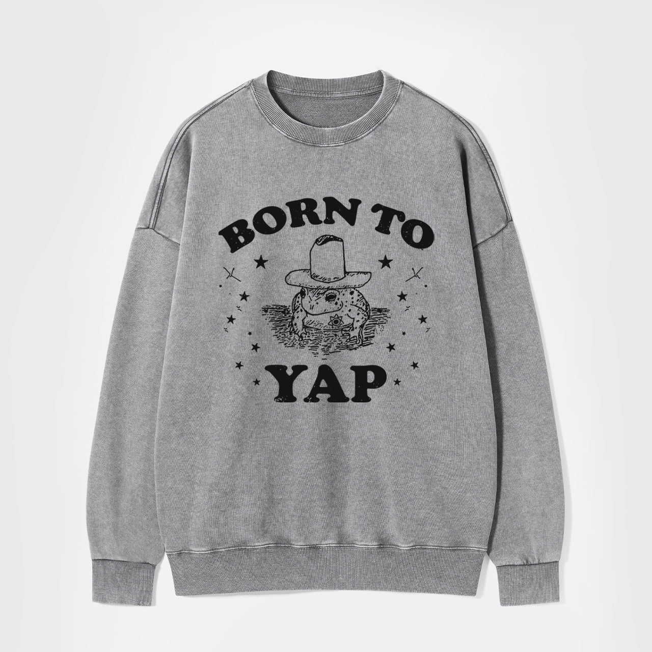 Born To Yap Washed Sweatshirts