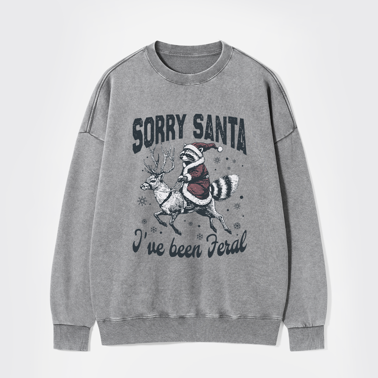 Sorry Santa I've Been Feral Washed Sweatshirts
