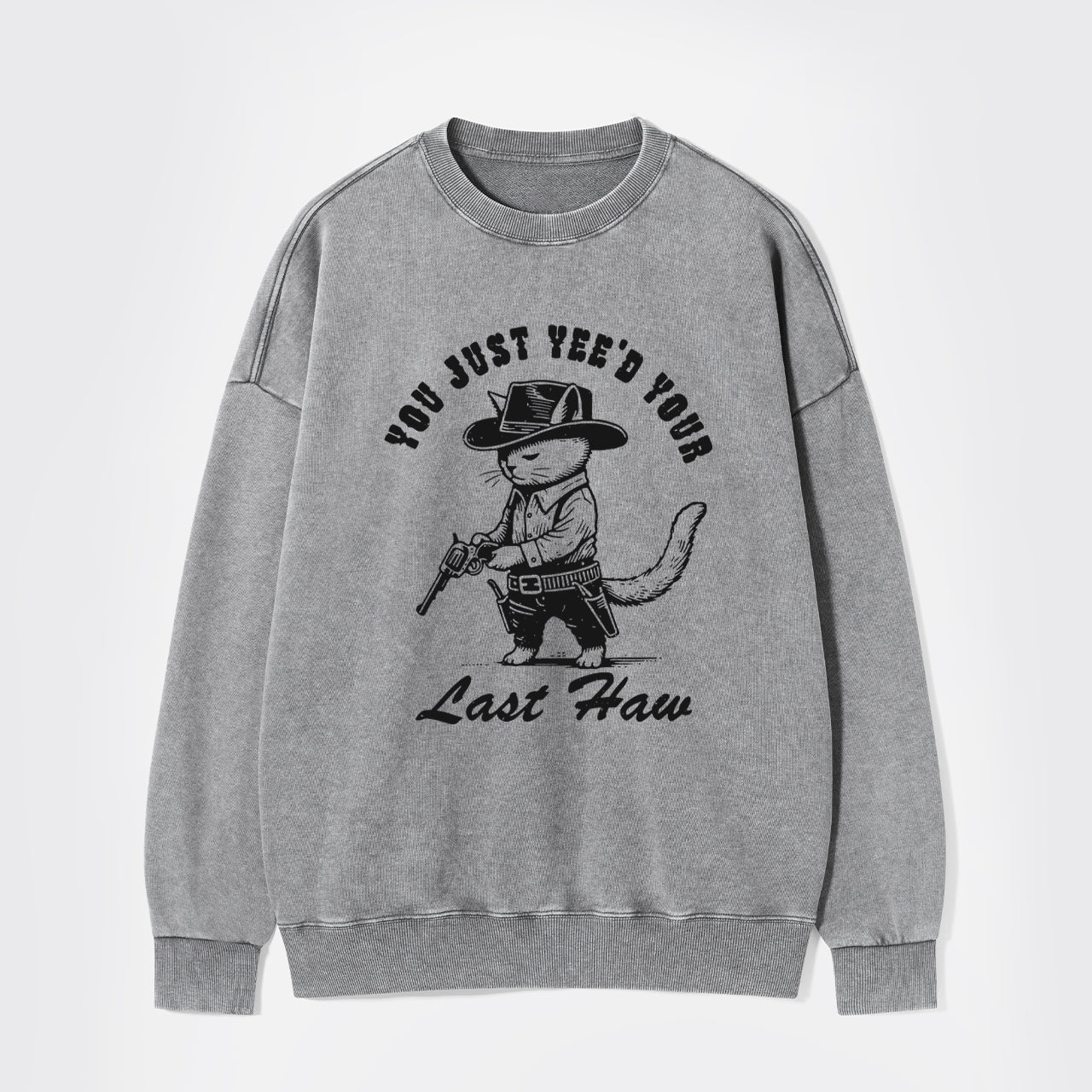 You're My Last Target Washed Sweatshirts