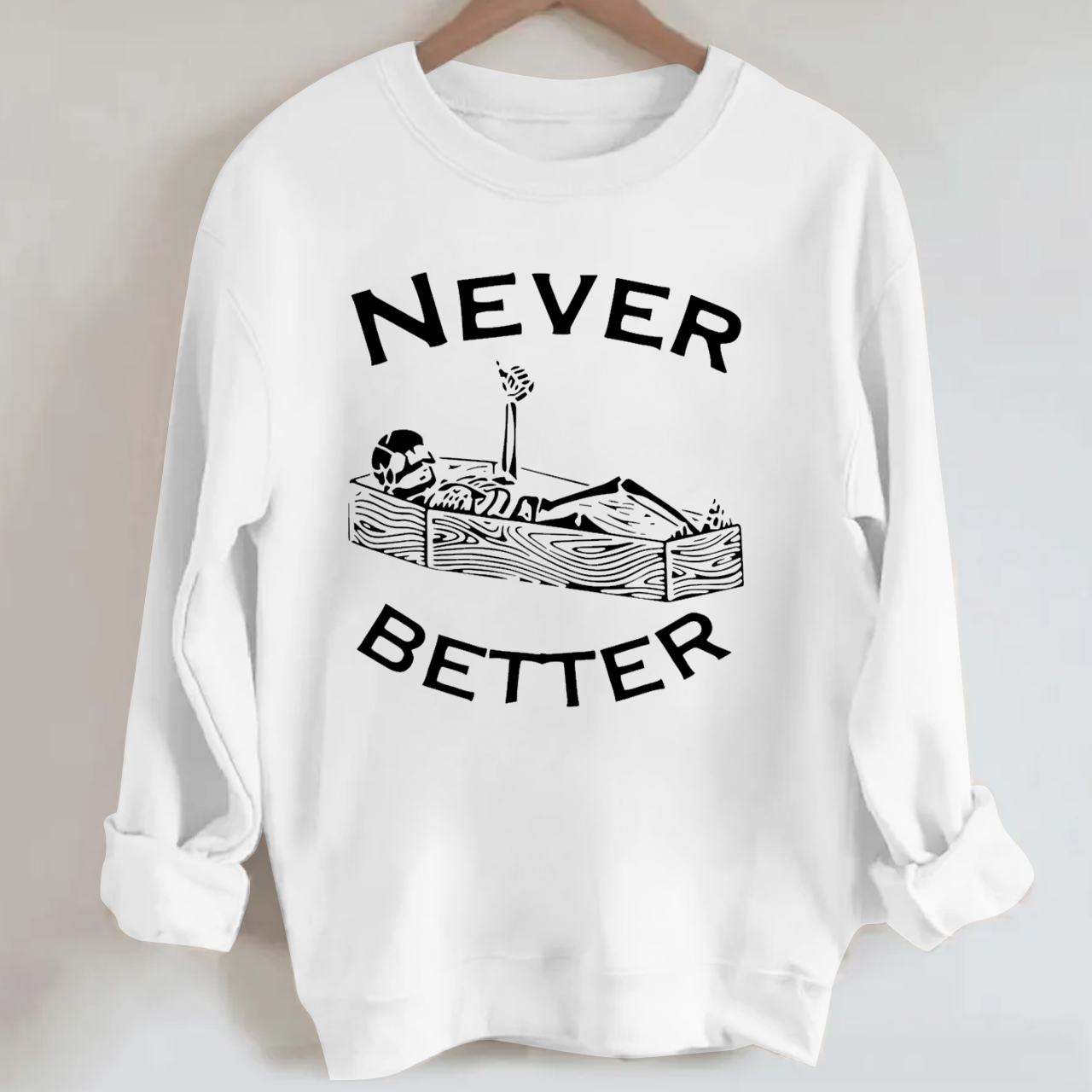 Never Better Skeleton Fall Halloween Sweatshirt
