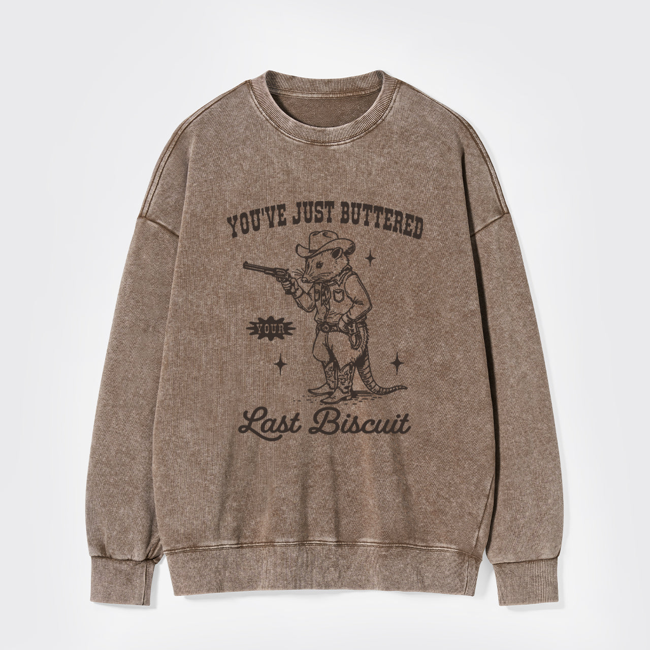 You've Just Buttered Your Last Washed Sweatshirts