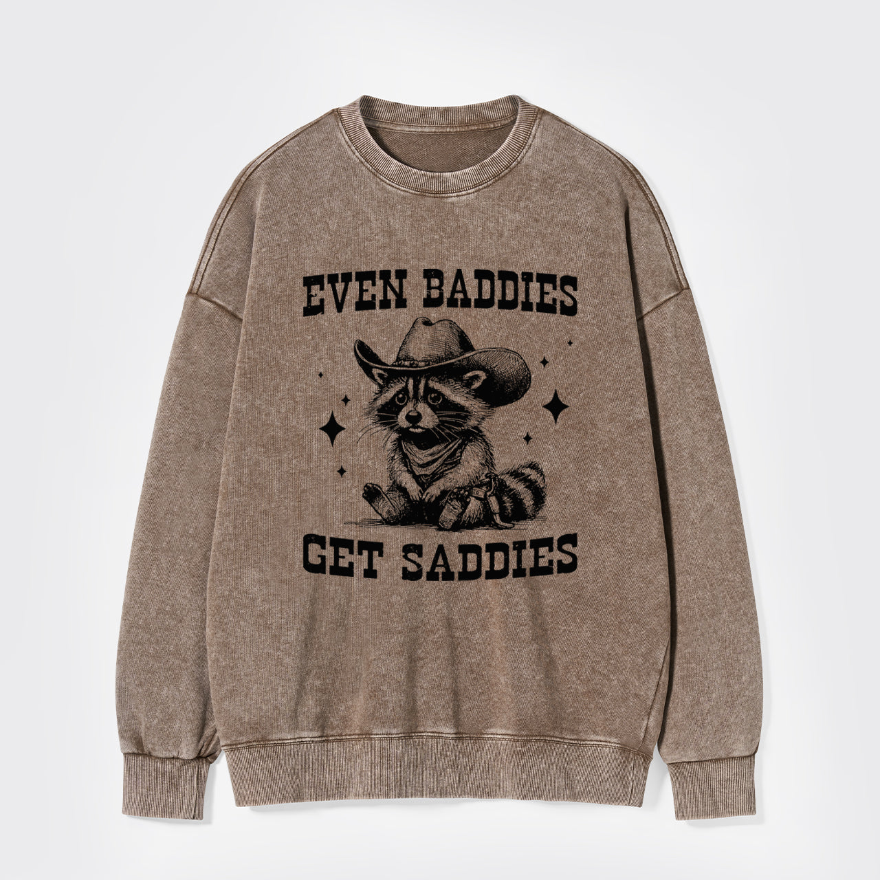 Even Baddies Get Saddies Washed Sweatshirts