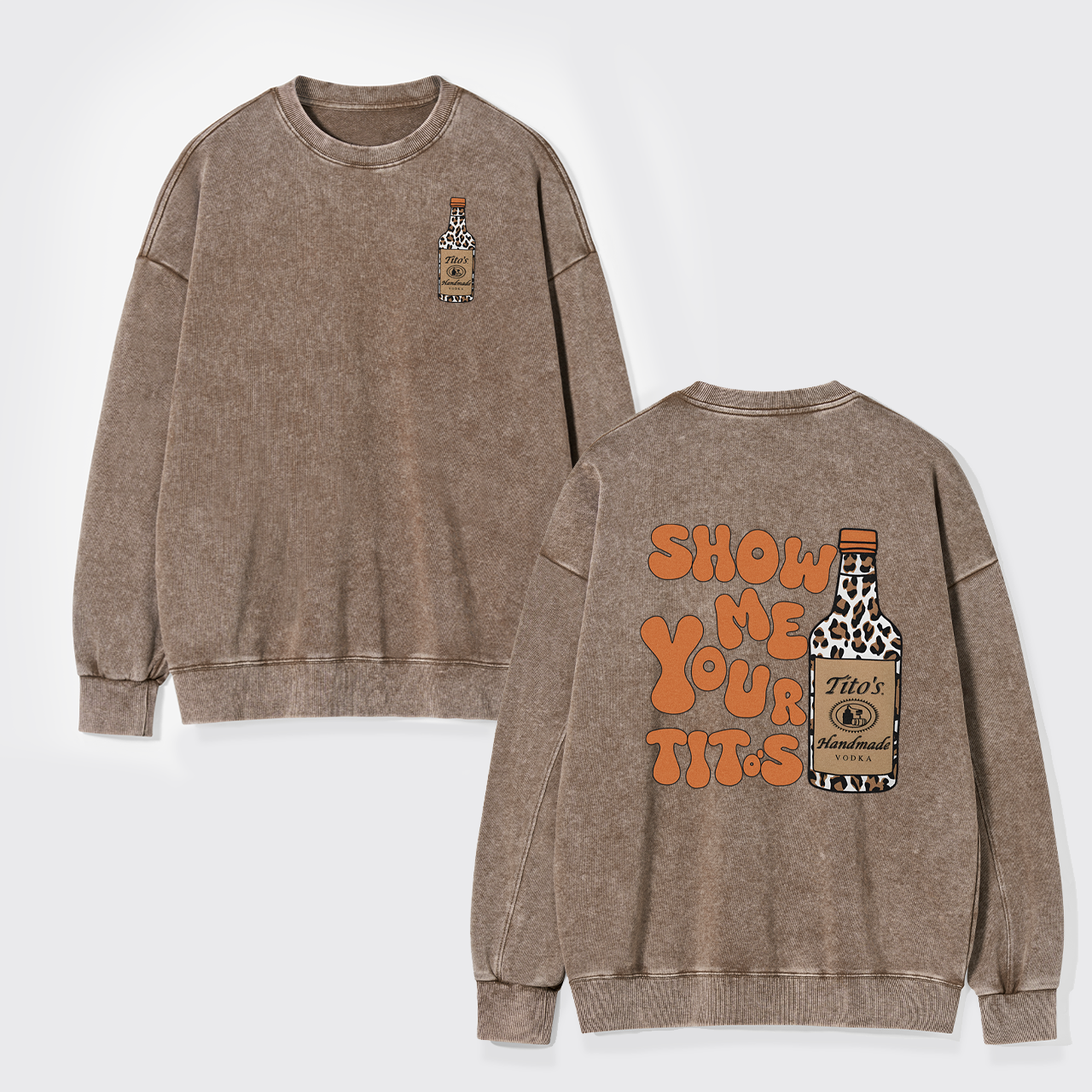 Show Me Your Vodka Washed Sweatshirts