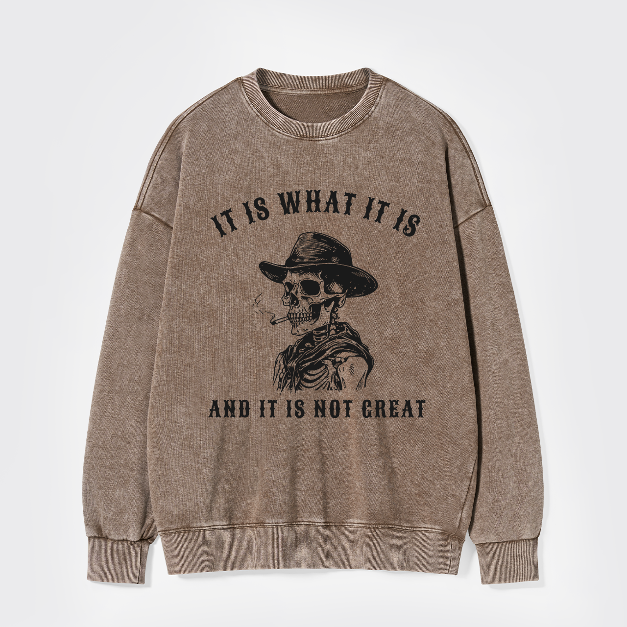 It Is What It Is Washed Sweatshirts