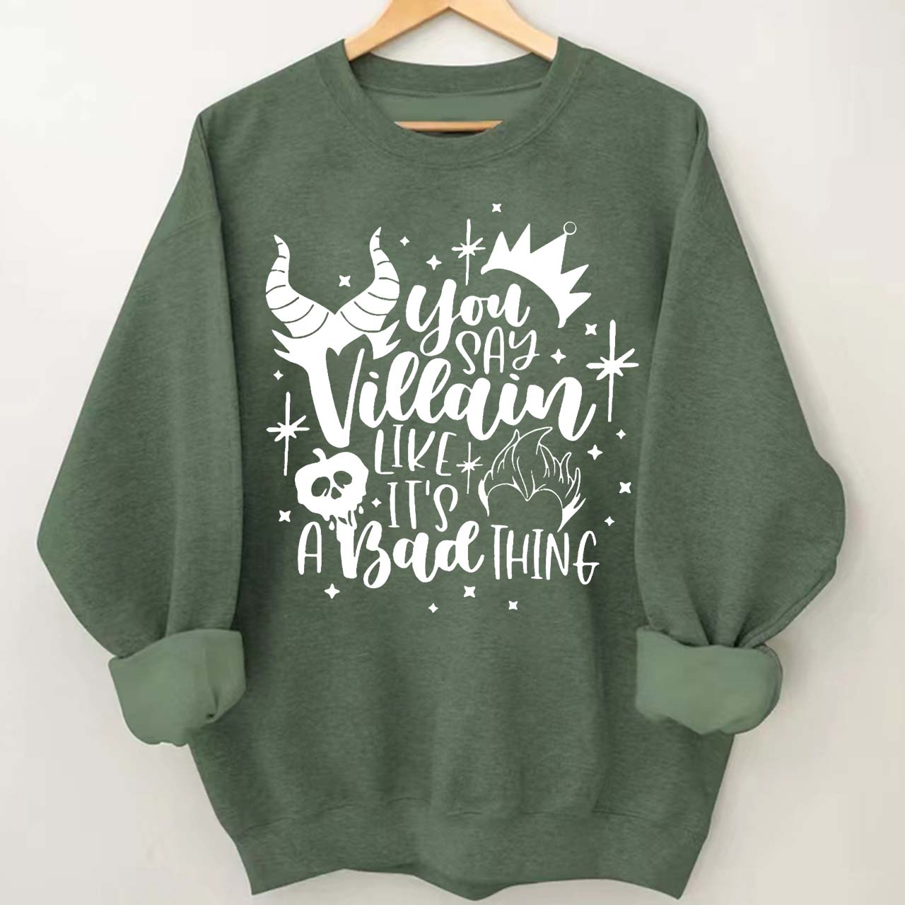 You Say Villain Like It's A Bad Thing Halloween Sweatshirt