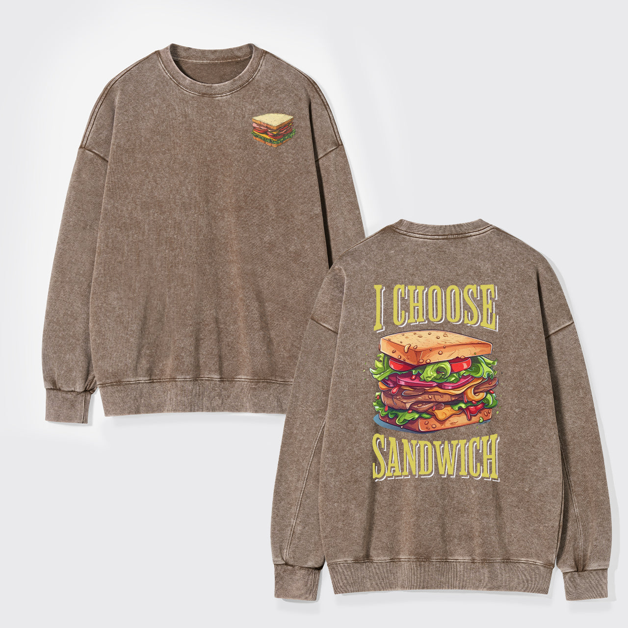 I Choose Sandwich Washed Sweatshirts