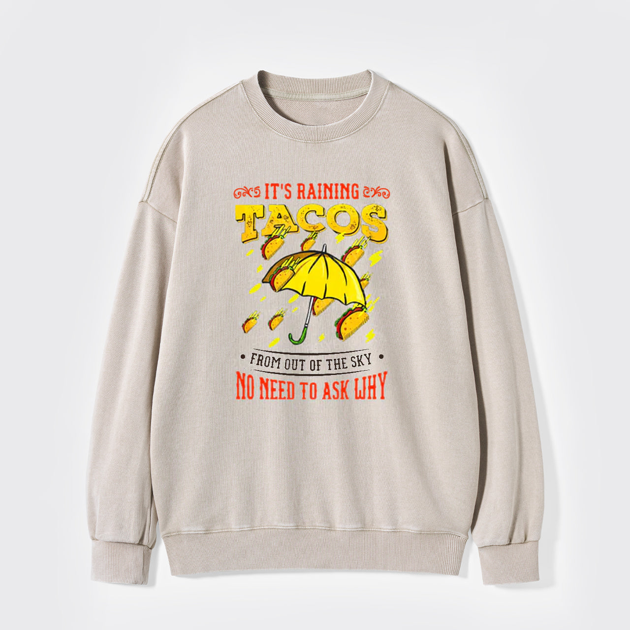 Its Raining Tacos Washed Sweatshirts