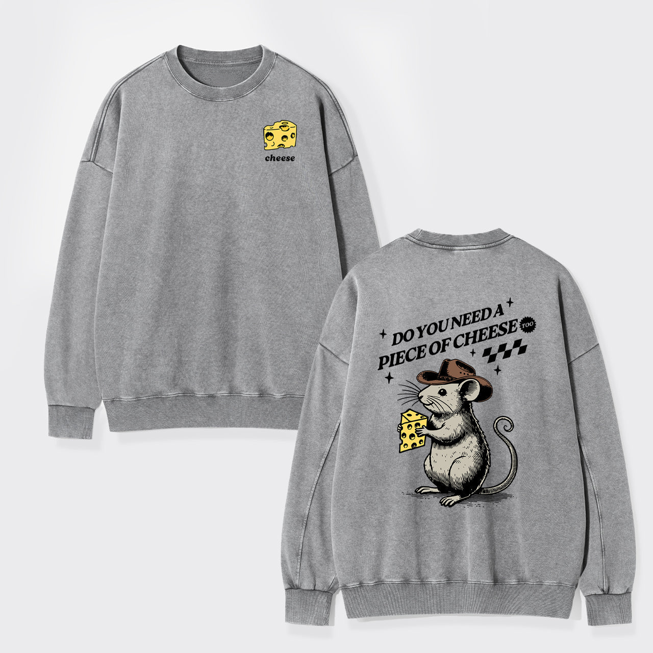 Do You Need A Piece Of Cheese, too Washed Sweatshirts