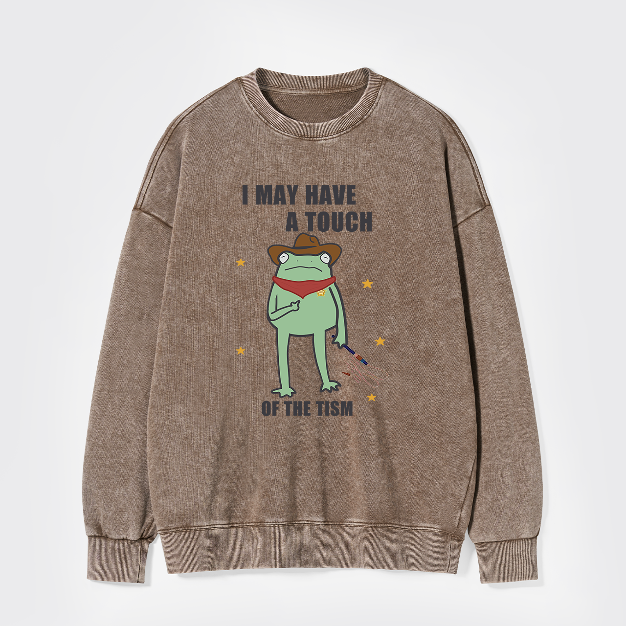 I May Have A Touch Of The Tism Washed Sweatshirts