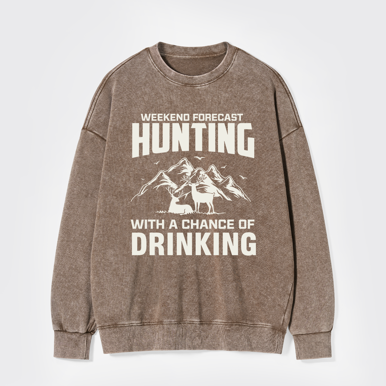 Weekend Forecast Hunting With A Chance Of Drinking Washed Sweatshirts