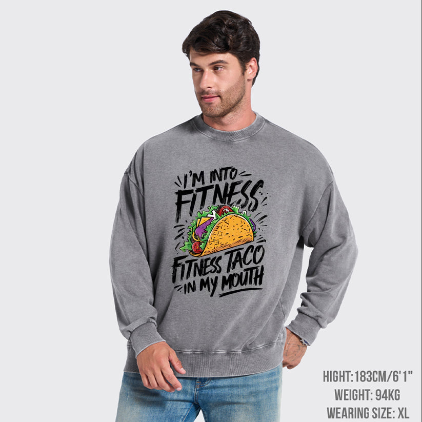 I'm Into Fitness, Fitness Taco In My Mouth Washed Sweatshirts