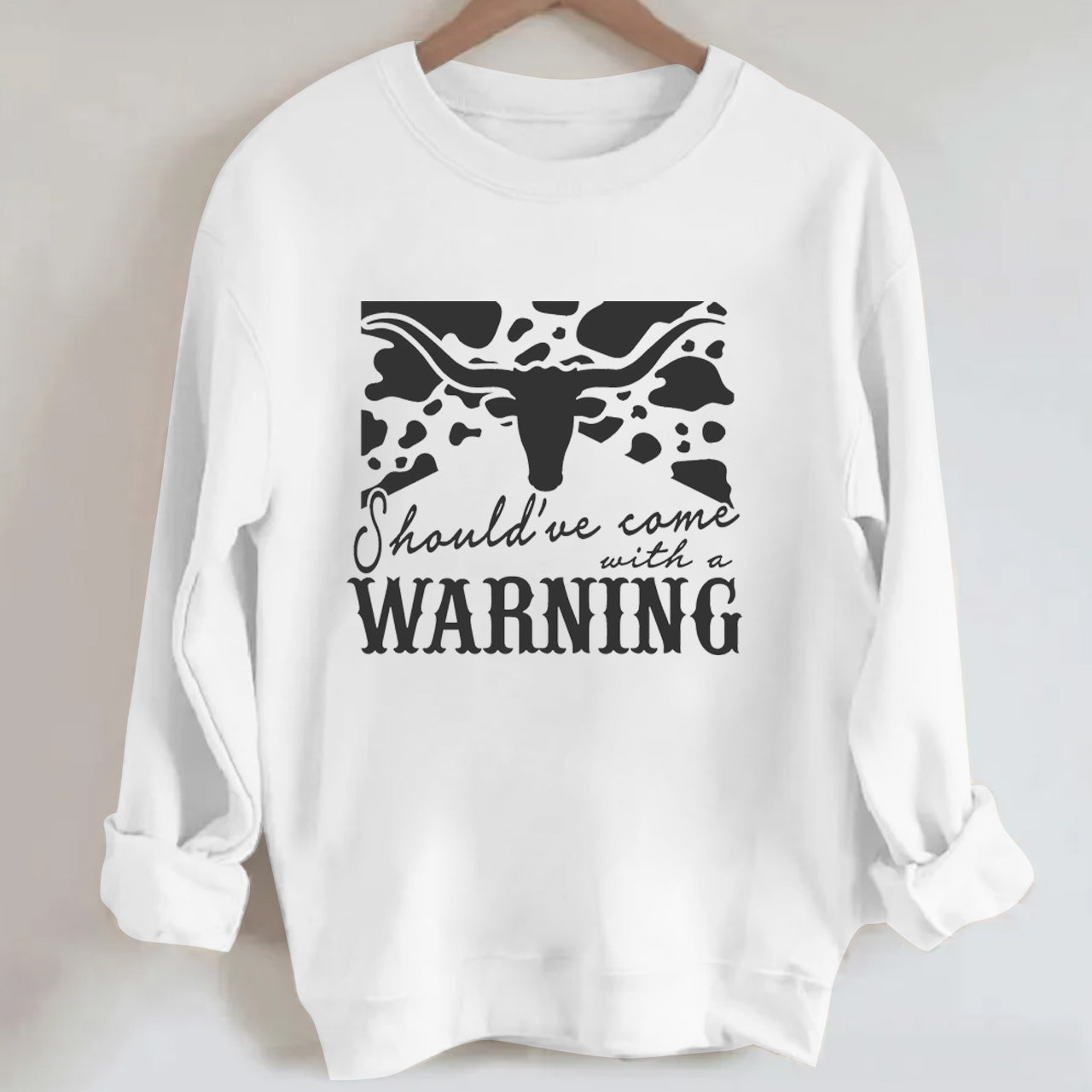 Cowboy Should have come with a Warning Sweatshirt