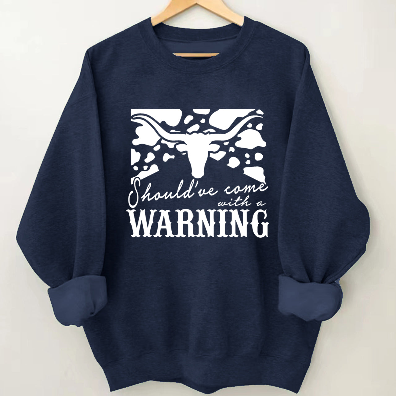Cowboy Should have come with a Warning Sweatshirt