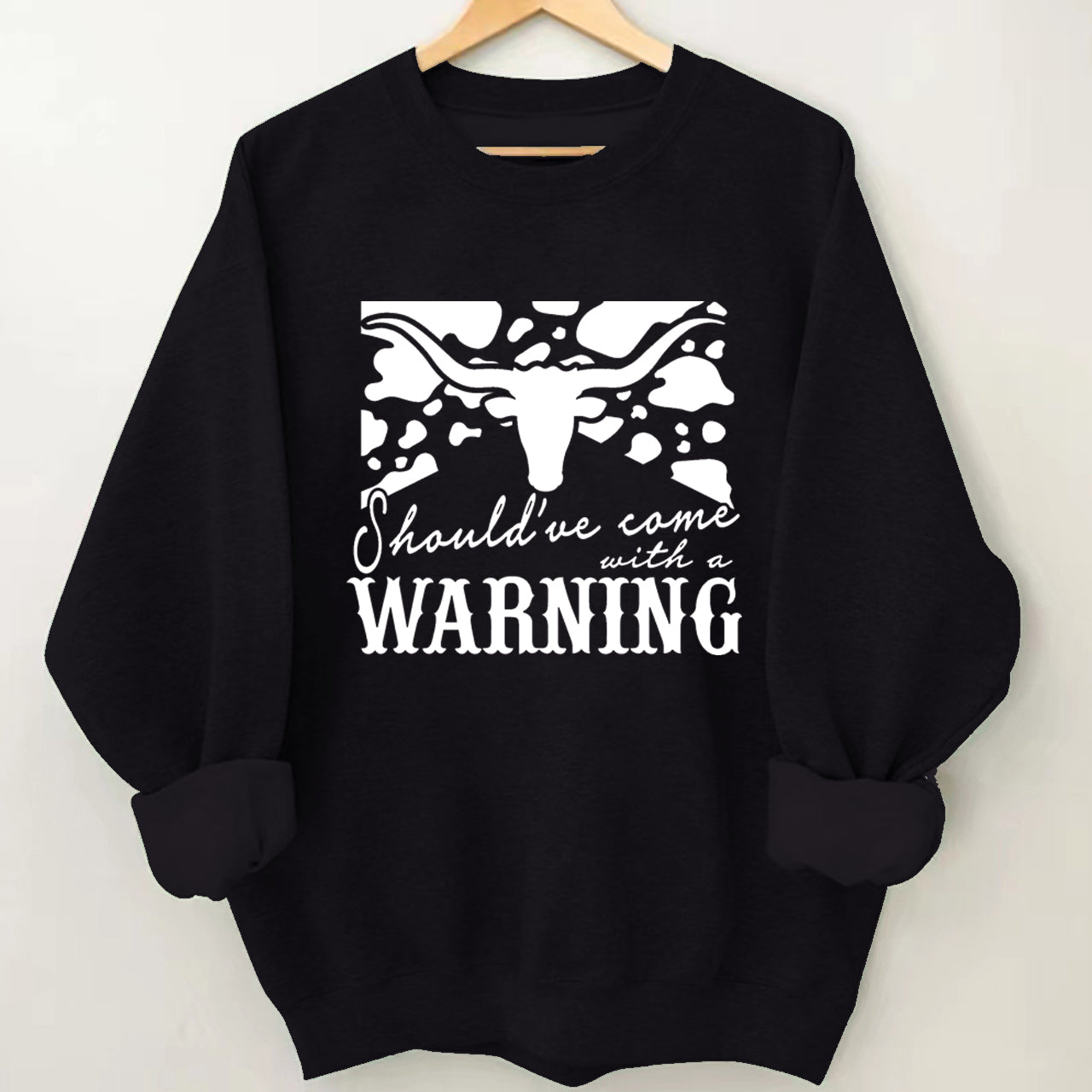 Cowboy Should have come with a Warning Sweatshirt