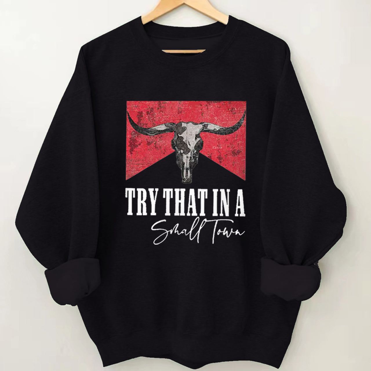 Cowboy IN A SMALL TOWN Sweatshirt