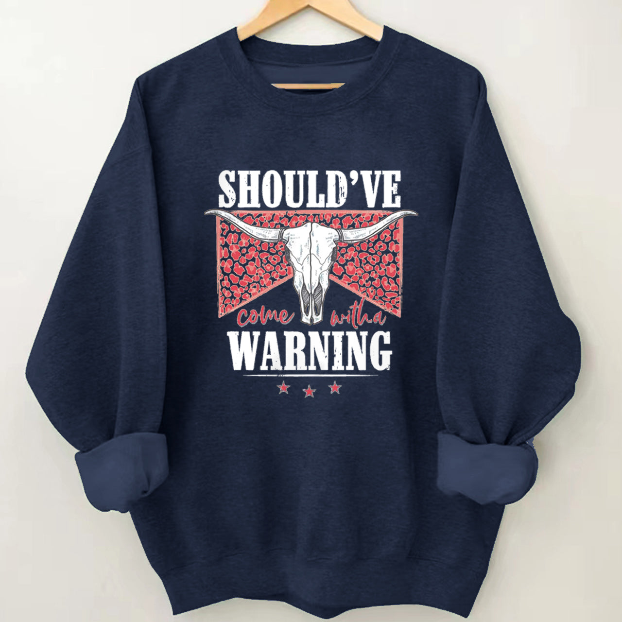 Cowboy Should've Warning Sweatshirt