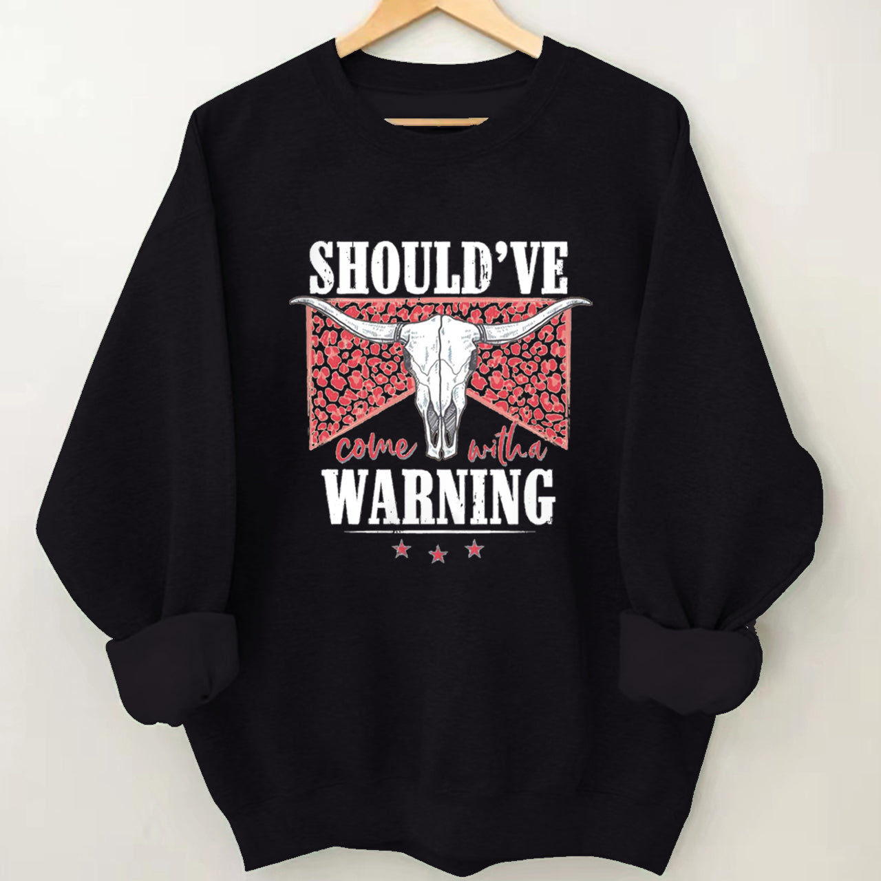 Cowboy Should've Warning Sweatshirt
