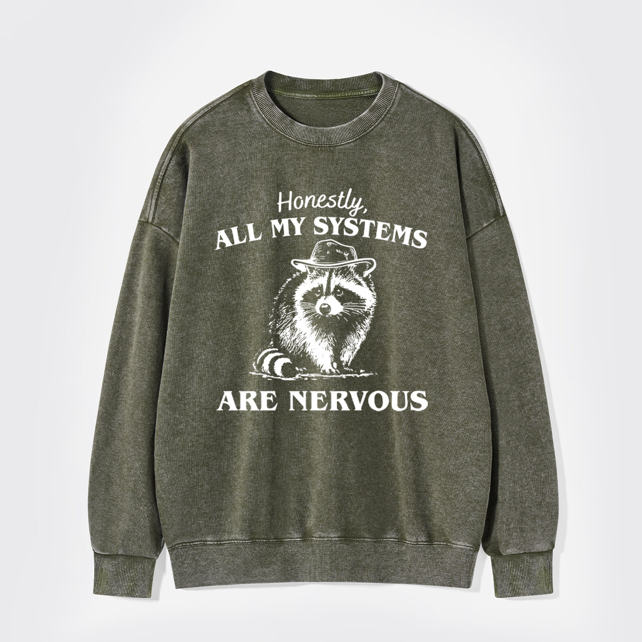 Actually All My Systems Are Nervous Washed Sweatshirts