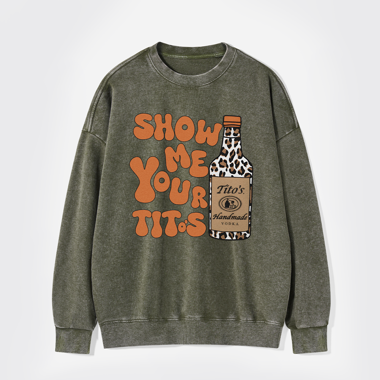 Show Me Your Vodka Washed Sweatshirts
