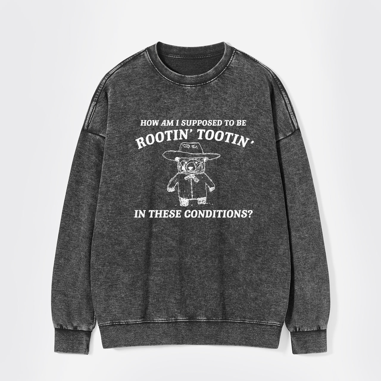 I Can't Root And Toot In These Conditions Washed Sweatshirts
