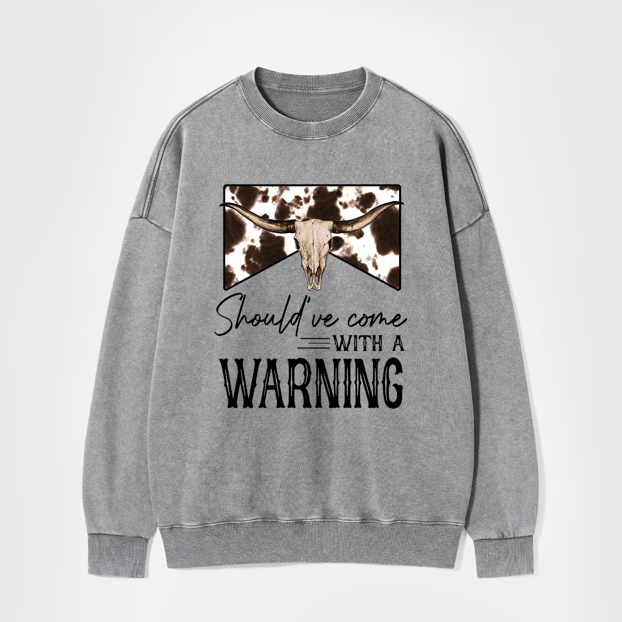 Should've Come With A Warning Washed Sweatshirts