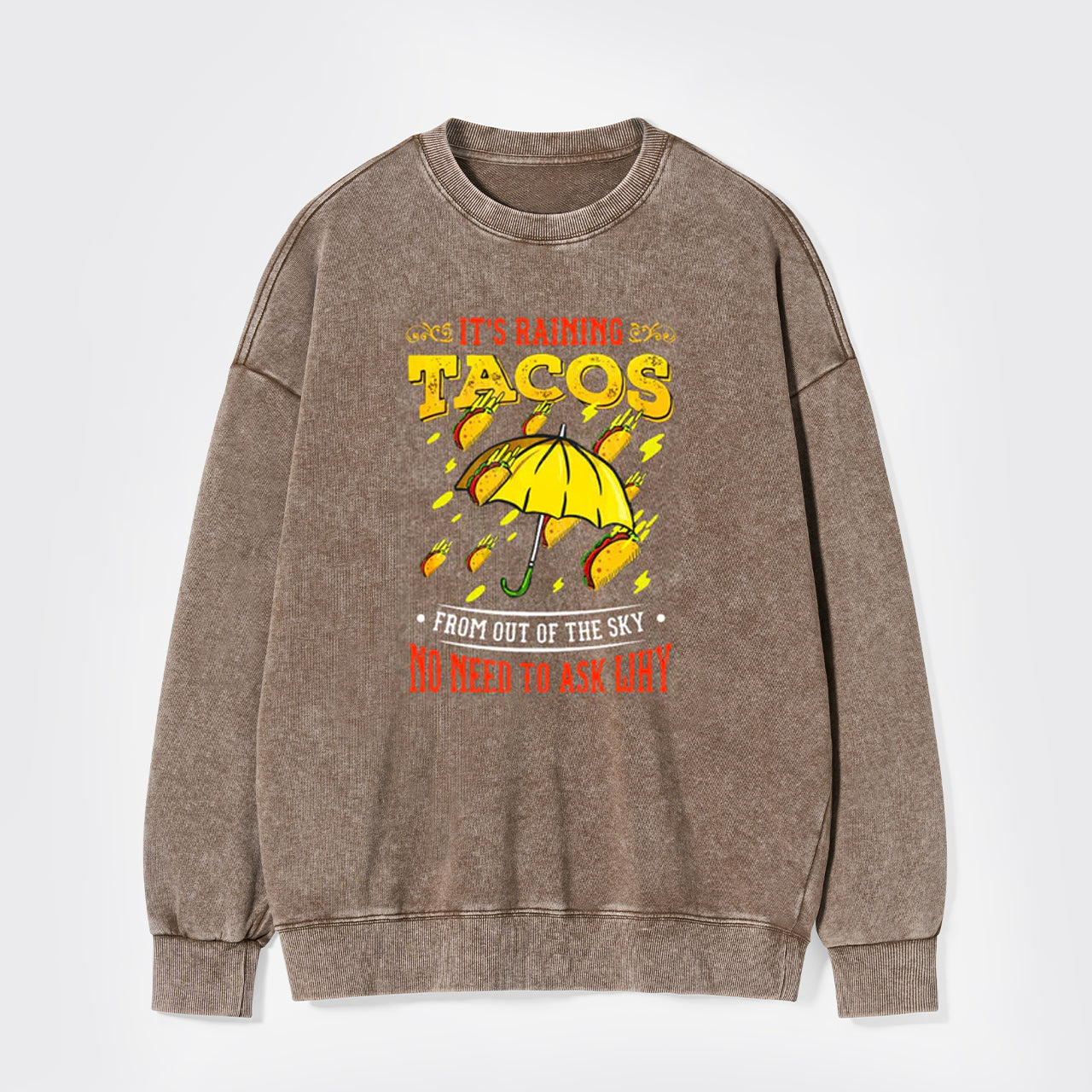Its Raining Tacos Washed Sweatshirts