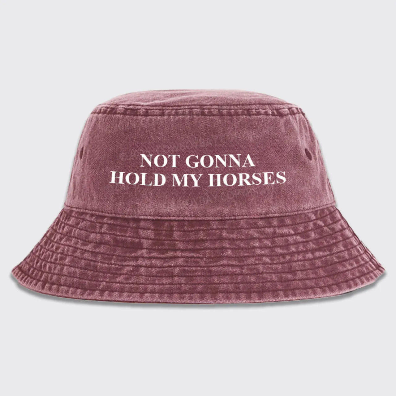 Not Gonna Hold My Horses Bucket Hat