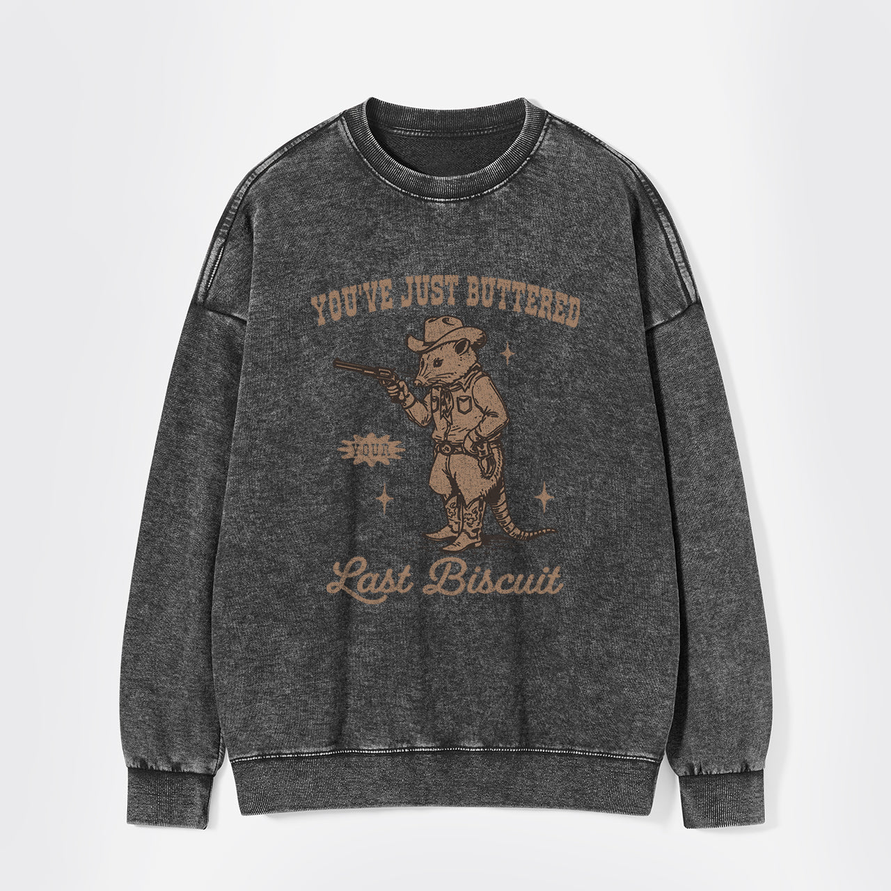 You've Just Buttered Your Last Washed Sweatshirts