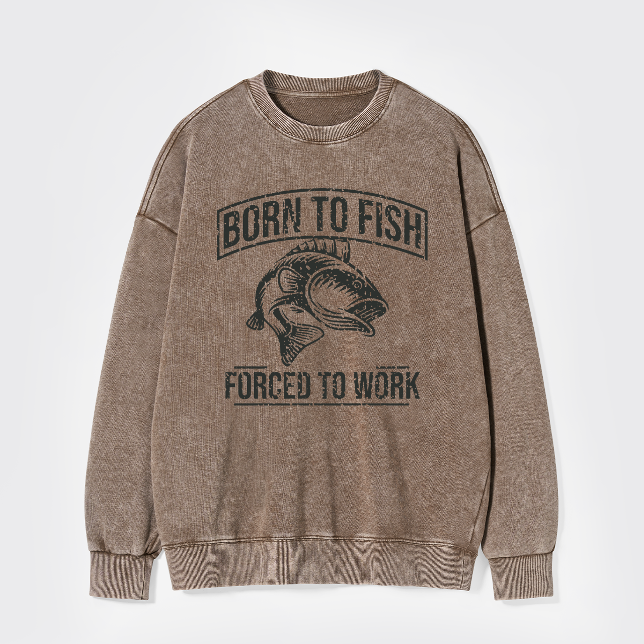 Born To Fish Forced To Work Washed Sweatshirts