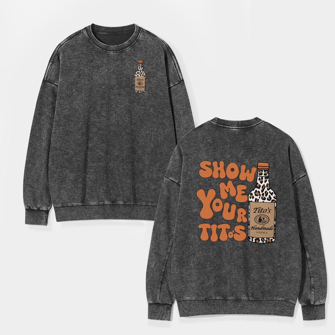 Show Me Your Vodka Washed Sweatshirts
