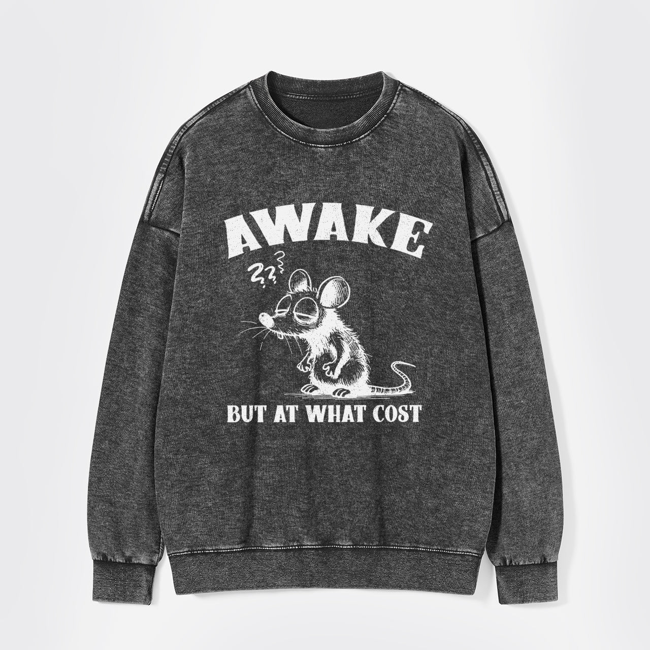 Awake But At What Cost Washed Sweatshirts