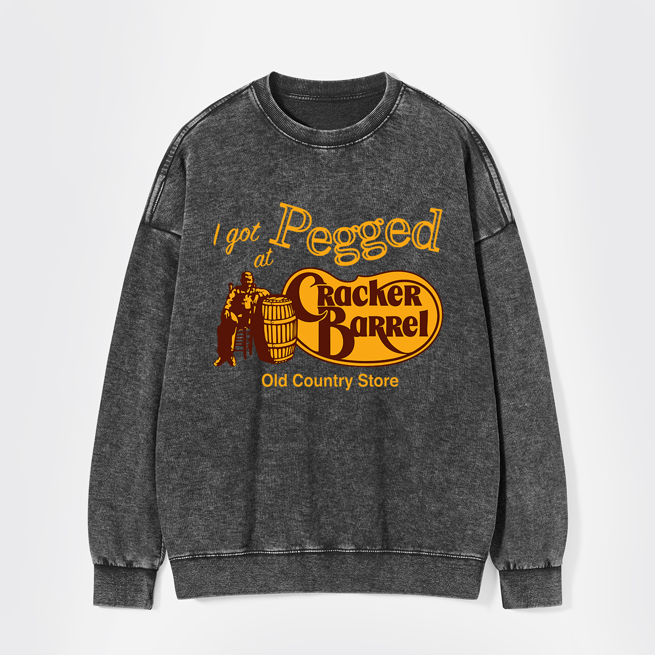 I Got Pegged At Cracker Barrel Old Country Store Washed Sweatshirts