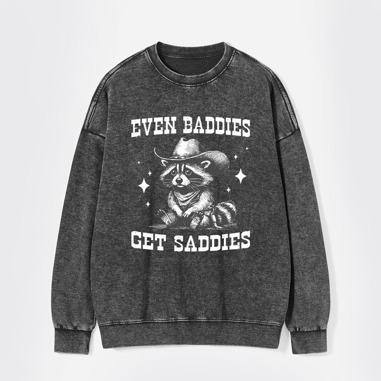 Even Baddies Get Saddies Washed Sweatshirts